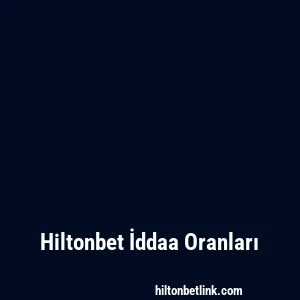Hiltonbet İddaa Oranları
